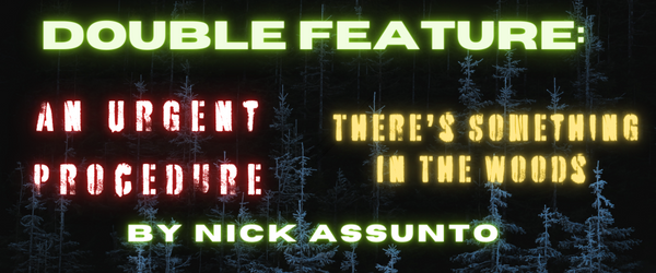 Double Feature: An Urgent Procedure & There’s Something in the Woods